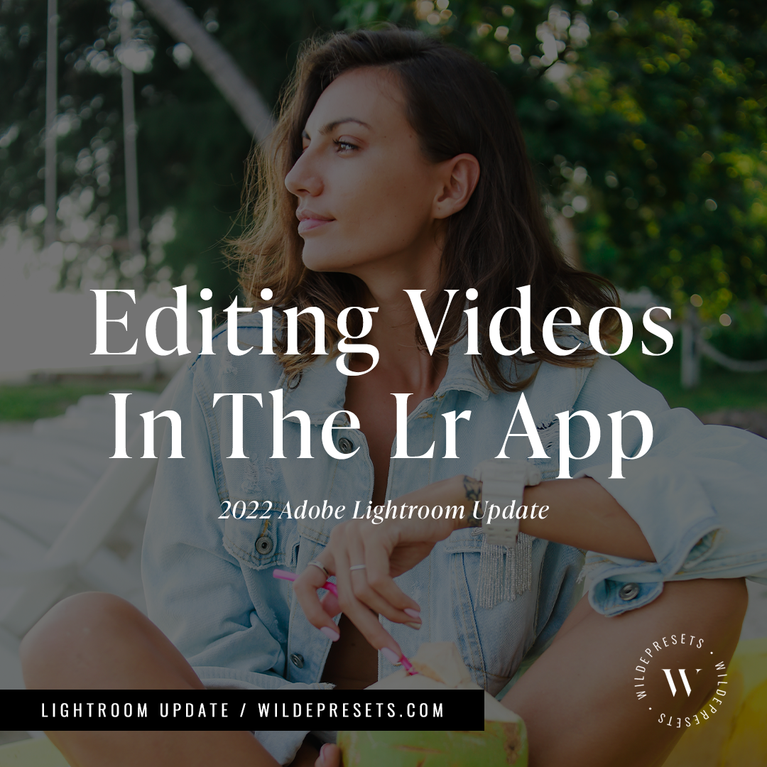 2022 Update: Editing Videos In The Lightroom App