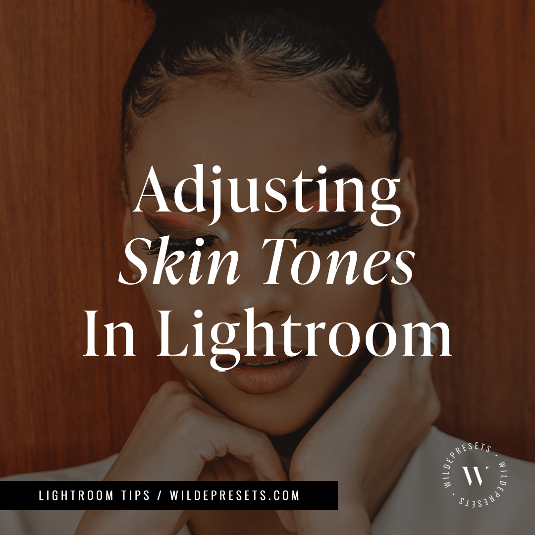 How To: Adjust Skin Tones in Lightroom