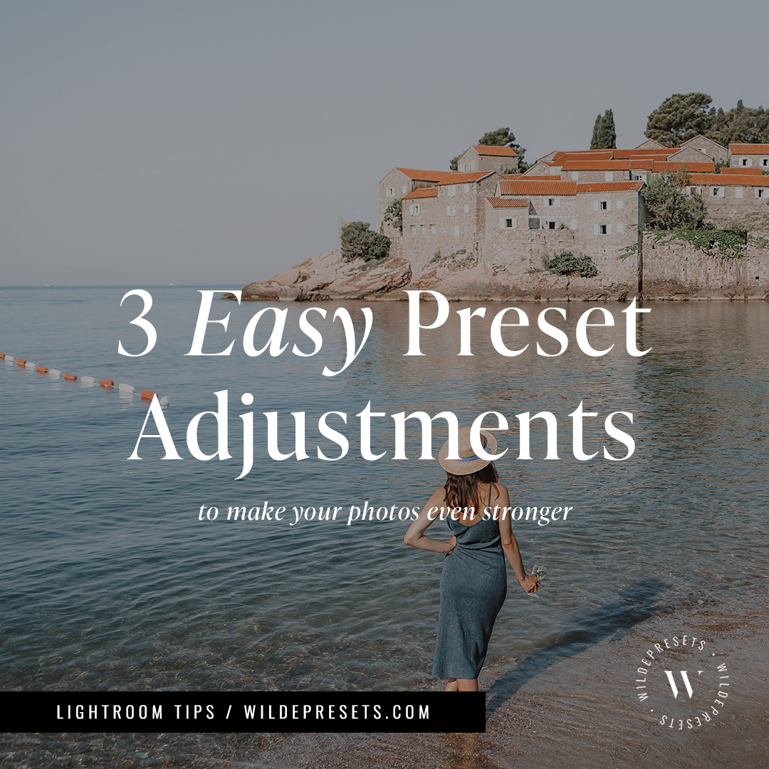 How To: 3 Easy Preset Adjustments To Make Your Photos Even Stronger
